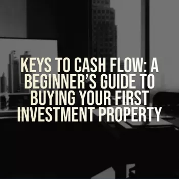 A Beginner’s Guide to Buying Your First Investment Property